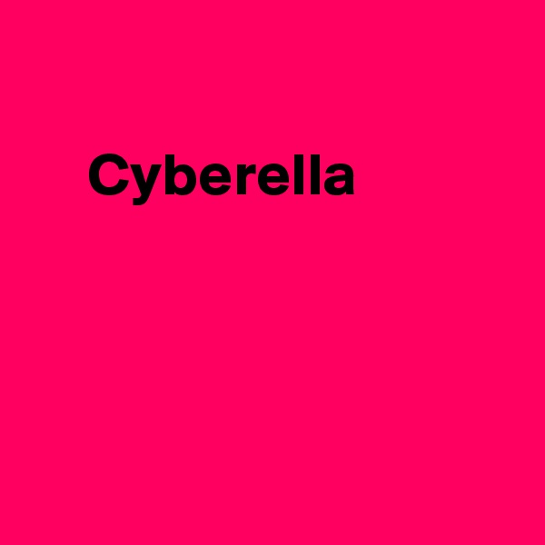 

     Cyberella





