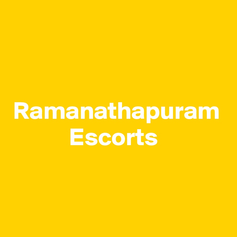 Ramanathapuram
Escorts 