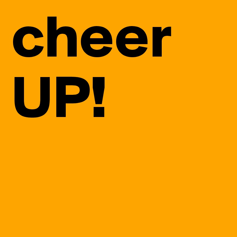 cheer UP! 