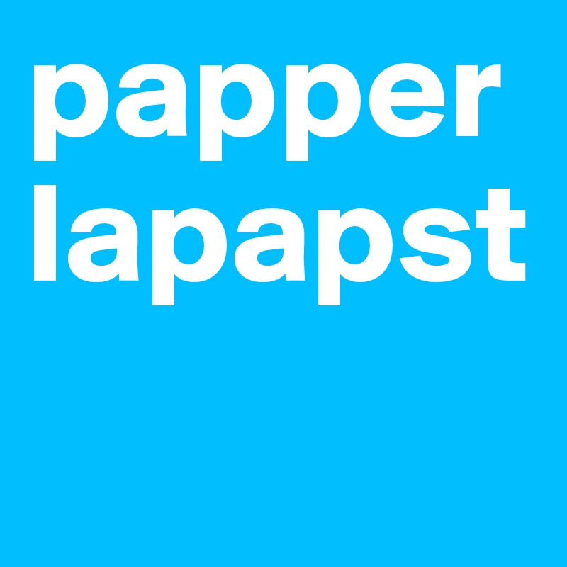 papper
lapapst