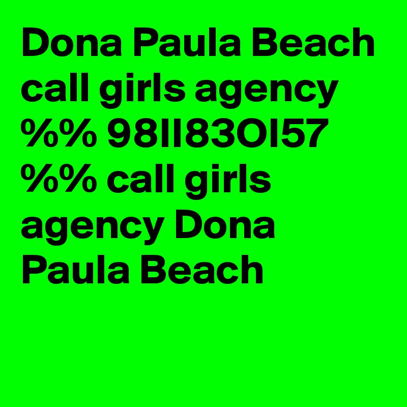 Dona Paula Beach call girls agency %% 98II83OI57 %% call girls agency Dona Paula Beach  

