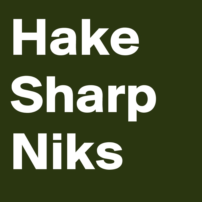 Hake 
Sharp
Niks