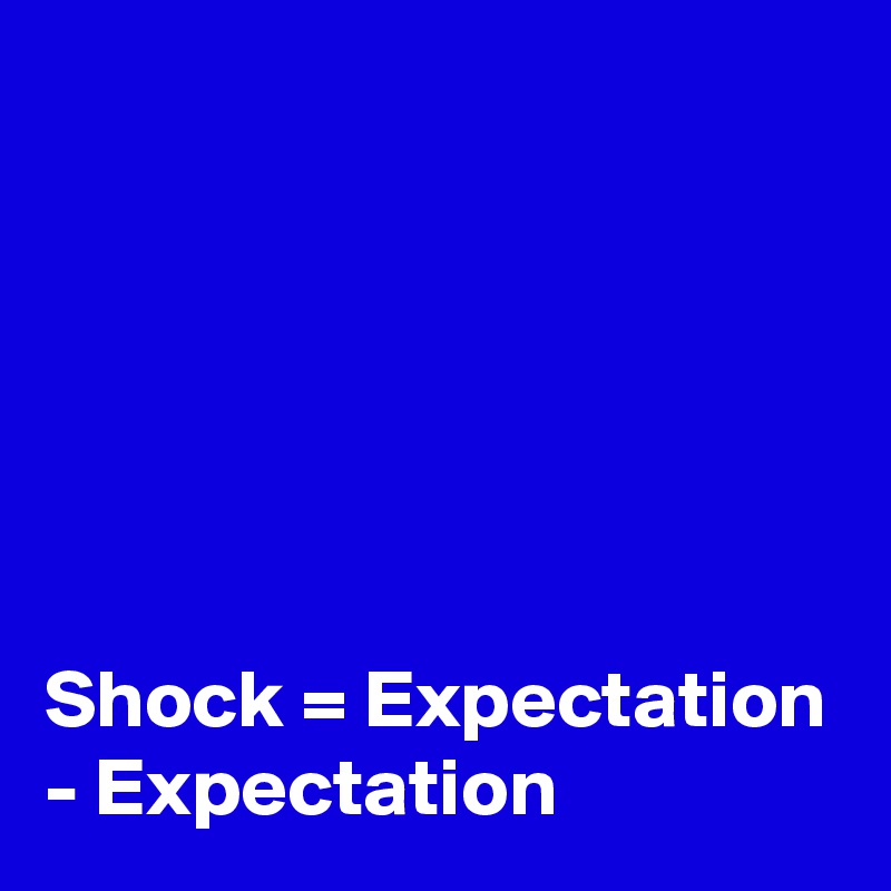 






Shock = Expectation - Expectation