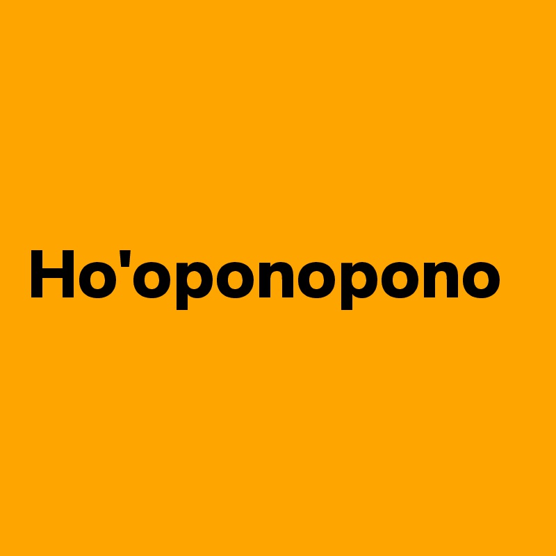 


Ho'oponopono


