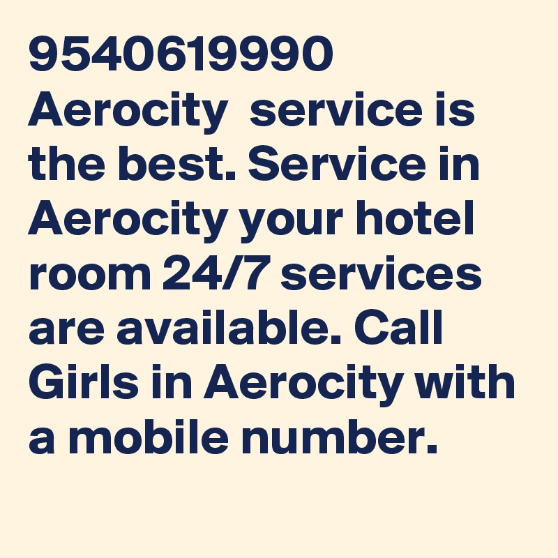 9540619990 Aerocity  service is the best. Service in Aerocity your hotel room 24/7 services are available. Call Girls in Aerocity with a mobile number.
