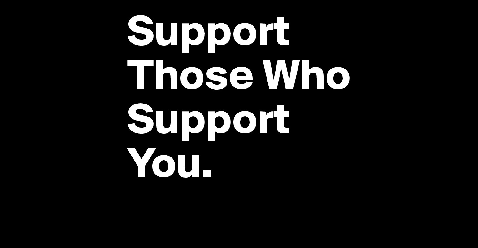 support-those-who-support-you-post-by-addictiongang-on-boldomatic