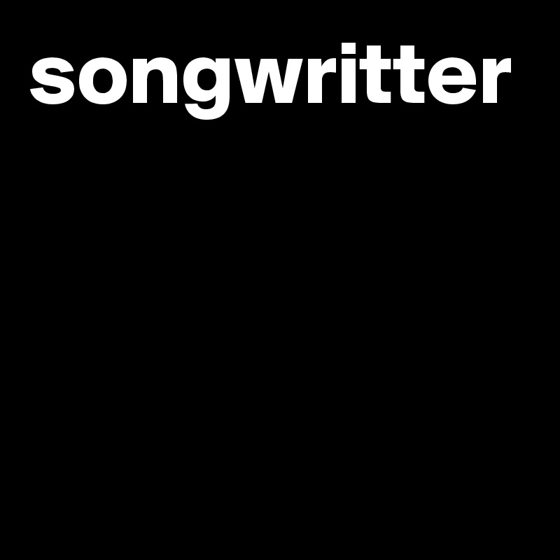 songwritter