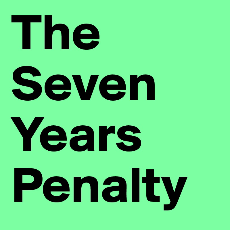 The Seven Years Penalty