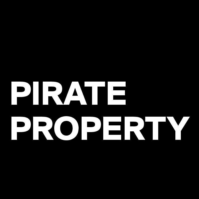 

PIRATE PROPERTY
