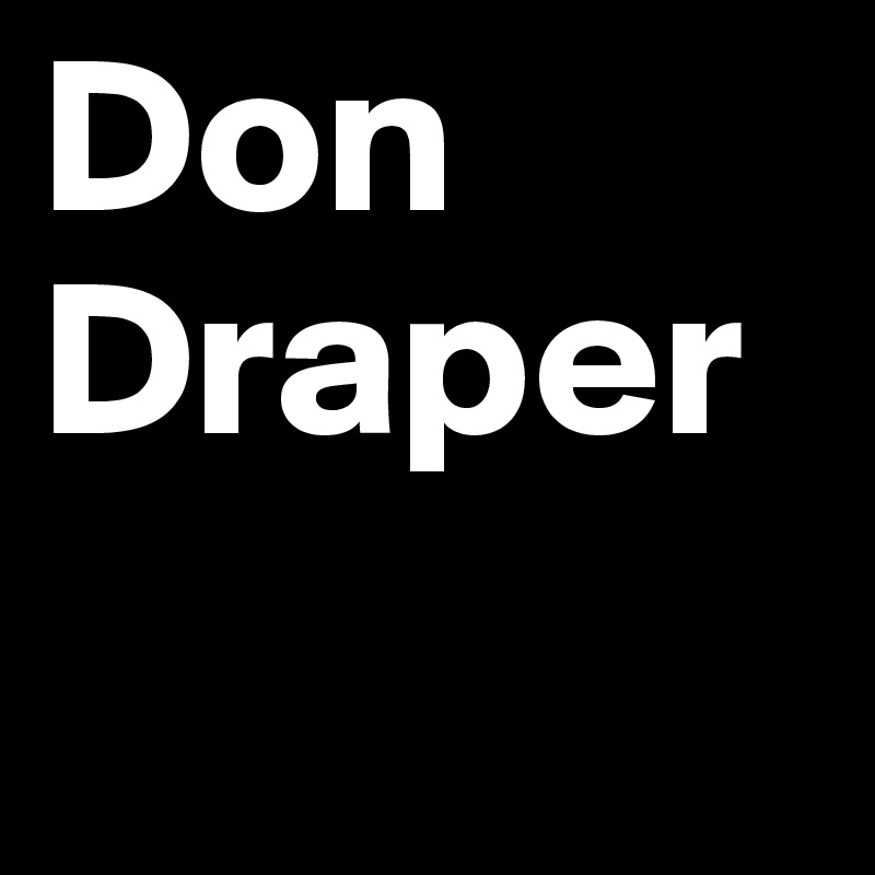 Don
Draper