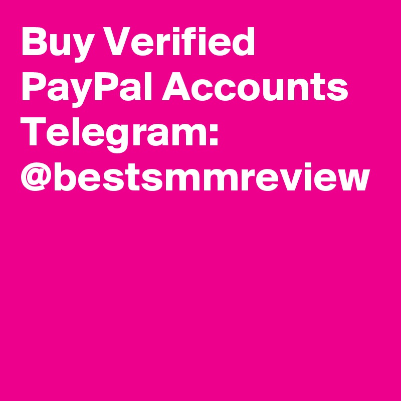 Buy Verified PayPal Accounts
Telegram: @bestsmmreview