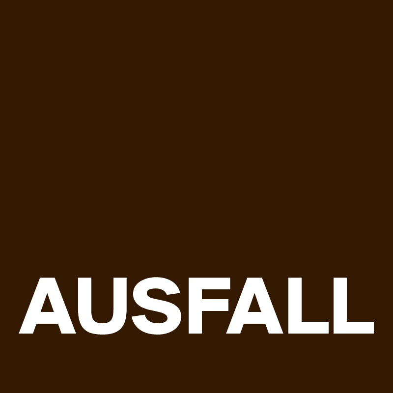 


AUSFALL