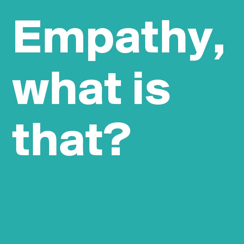 Empathy, what is that?