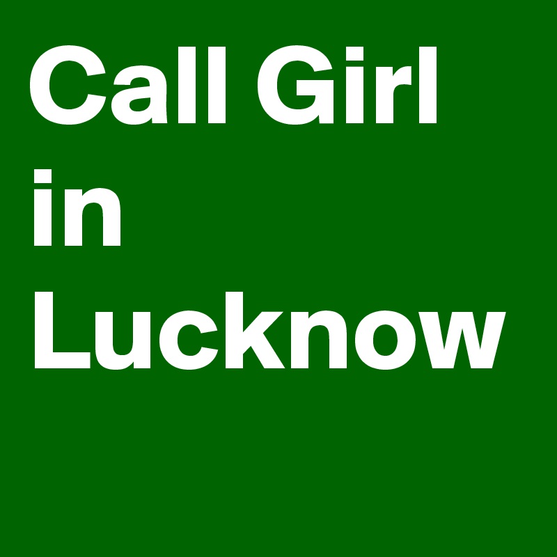 Call Girl in Lucknow