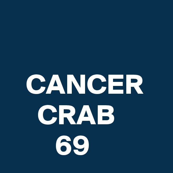

   CANCER
     CRAB
        69