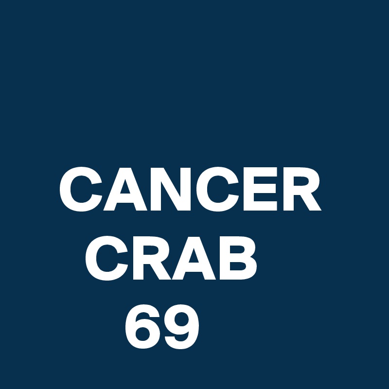 

   CANCER
     CRAB
        69