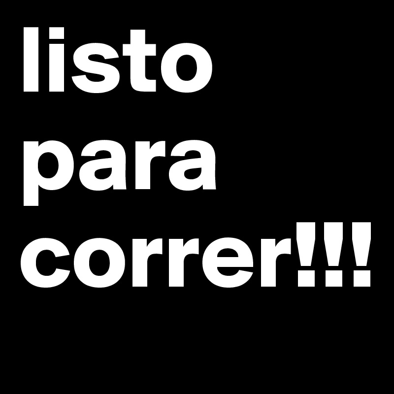 listo para correr!!!