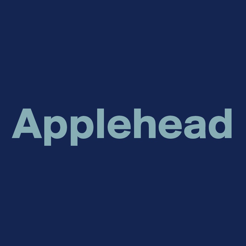 

Applehead
