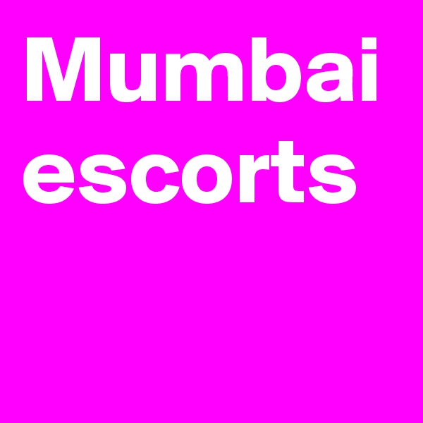 Mumbai escorts