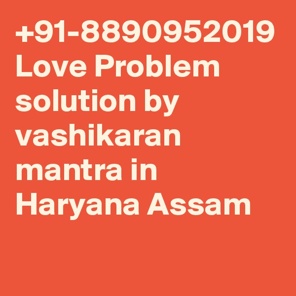+91-8890952019 Love Problem solution by vashikaran mantra in Haryana Assam