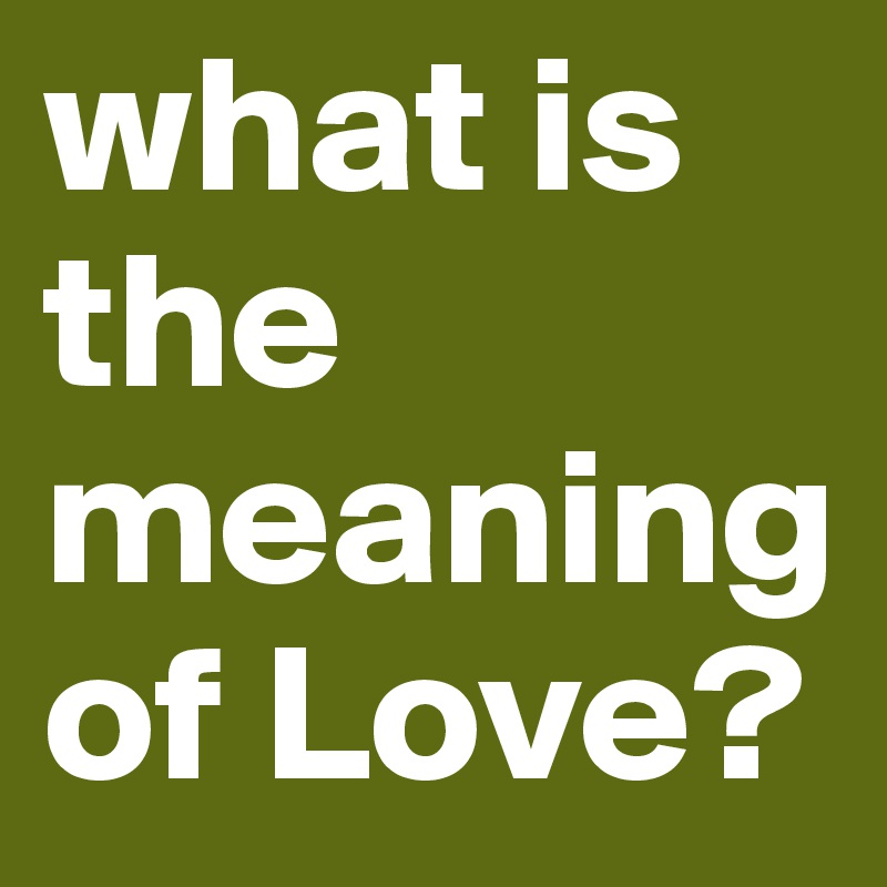 Greatest Love Meaning