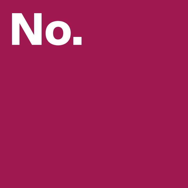 No.