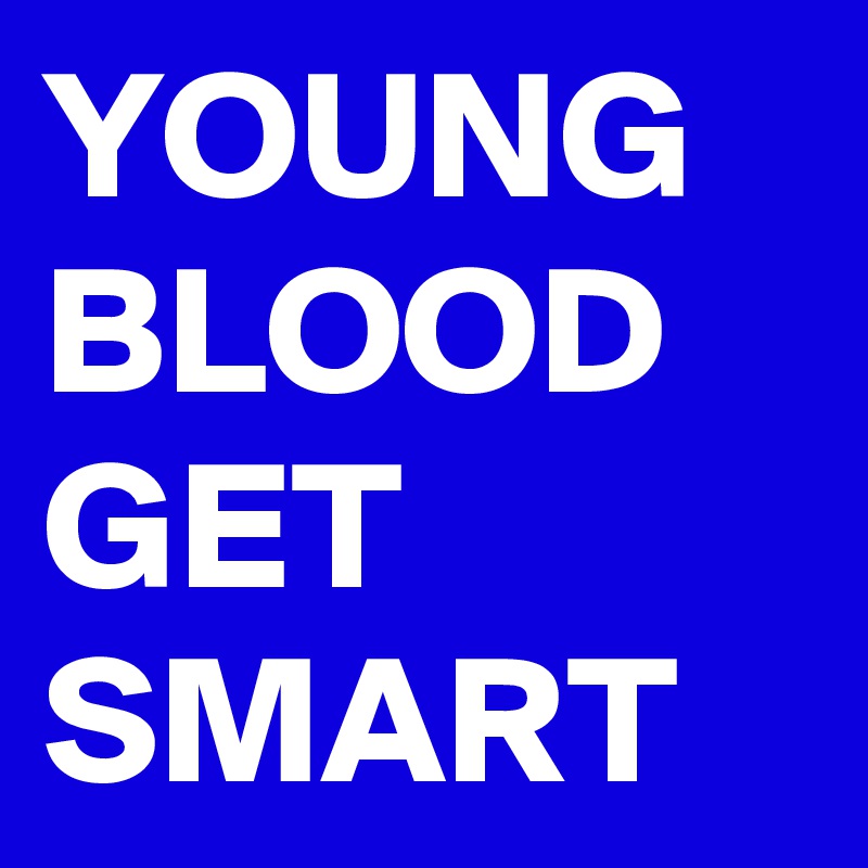 YOUNG BLOOD GET    SMART