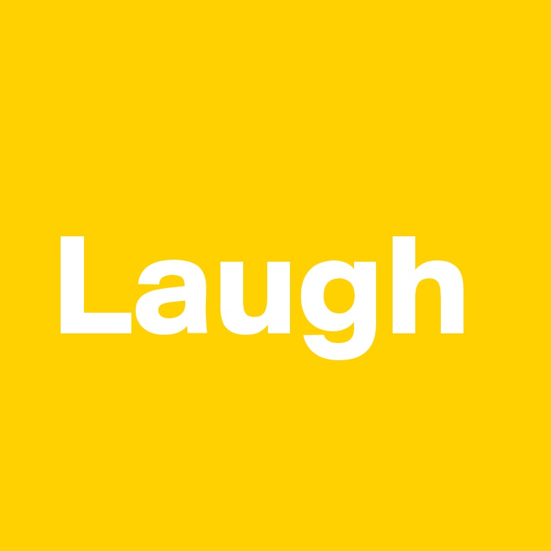 Laugh