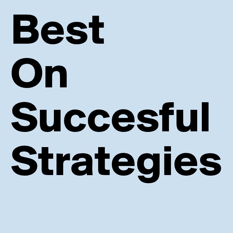 Best
On
Succesful
Strategies