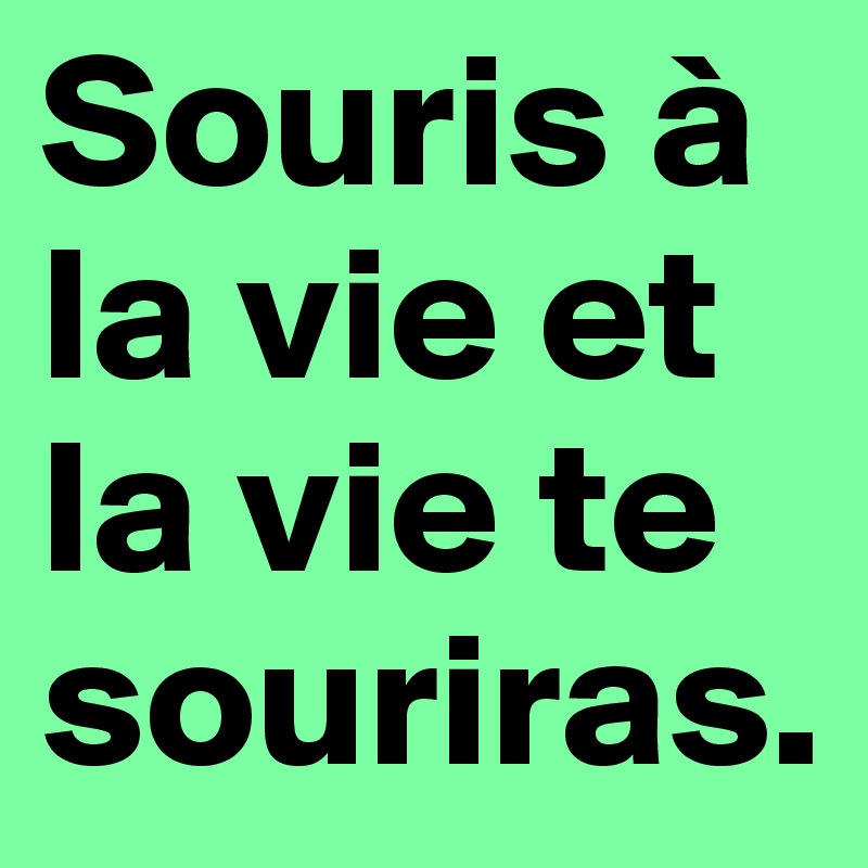 Souris A La Vie Meaning In English