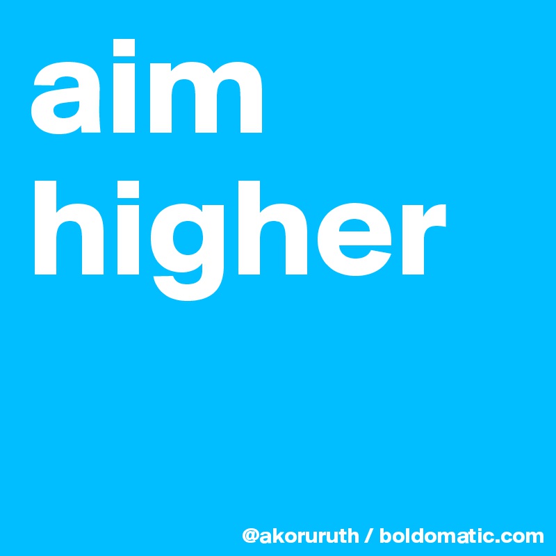 aim higher