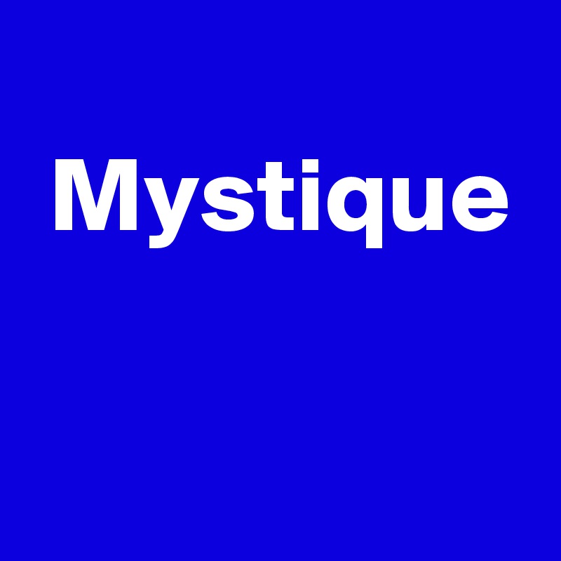 
 Mystique

