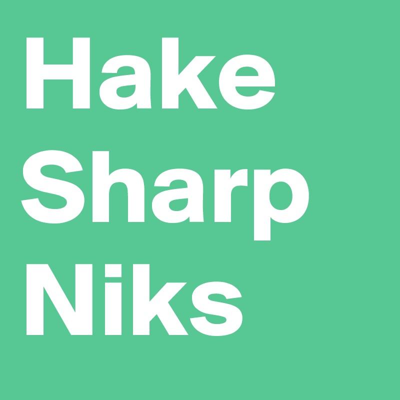 Hake
Sharp
Niks