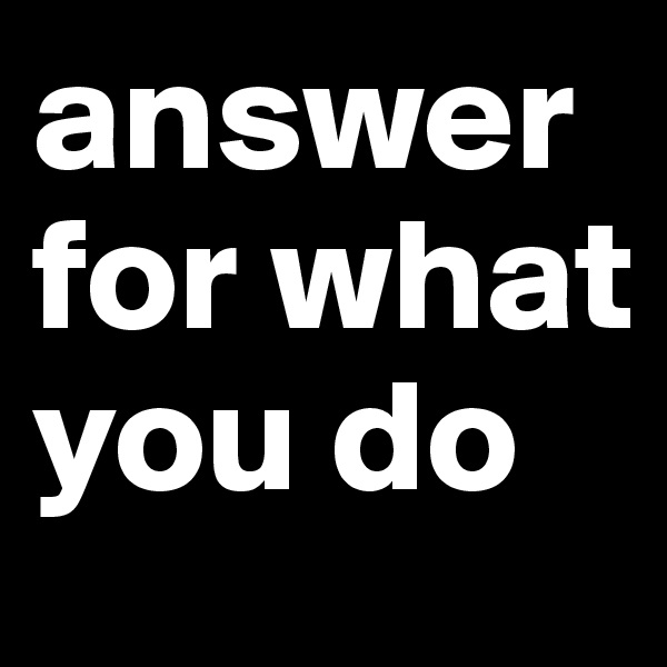 answer for what you do