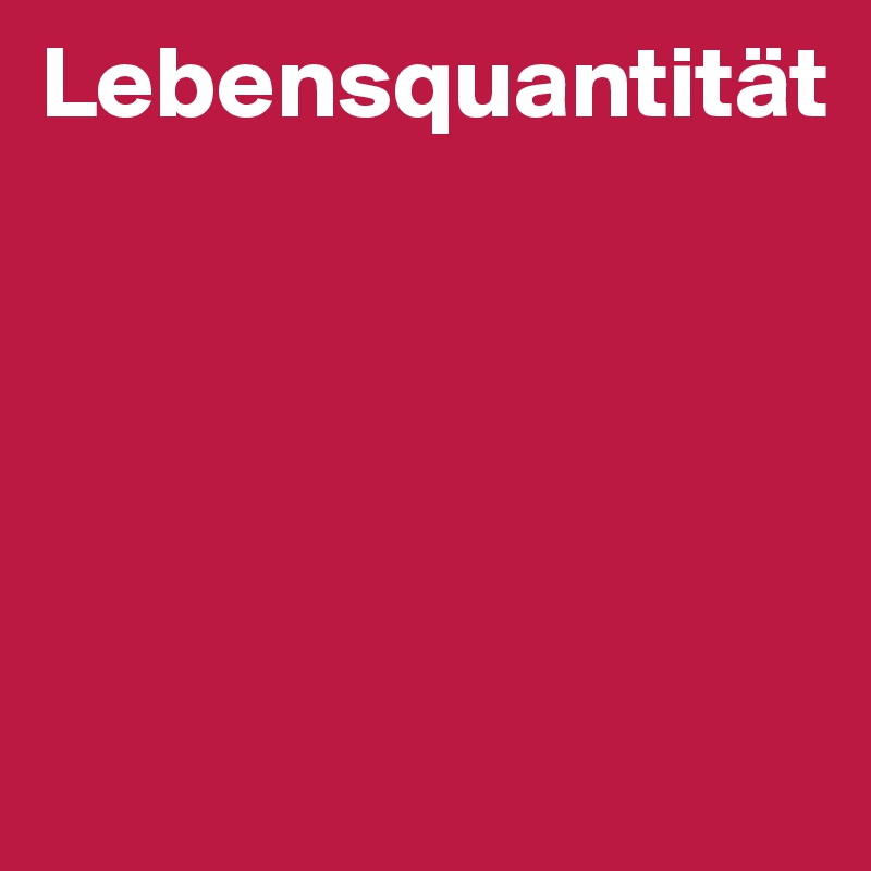 Lebensquantität





