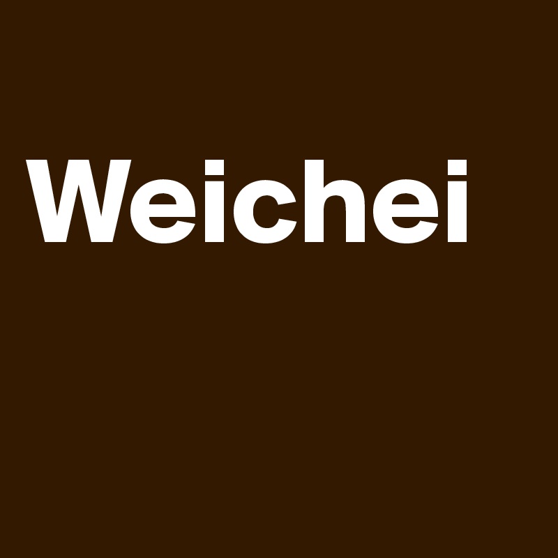 
Weichei

