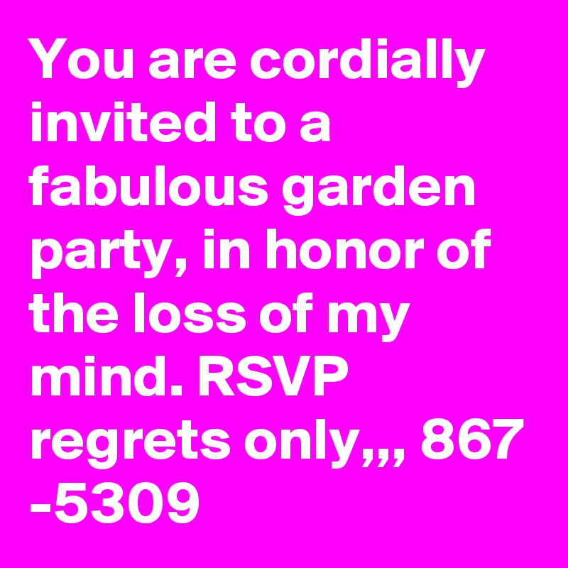 you-are-cordially-invited-to-a-fabulous-garden-party-in-honor-of-the