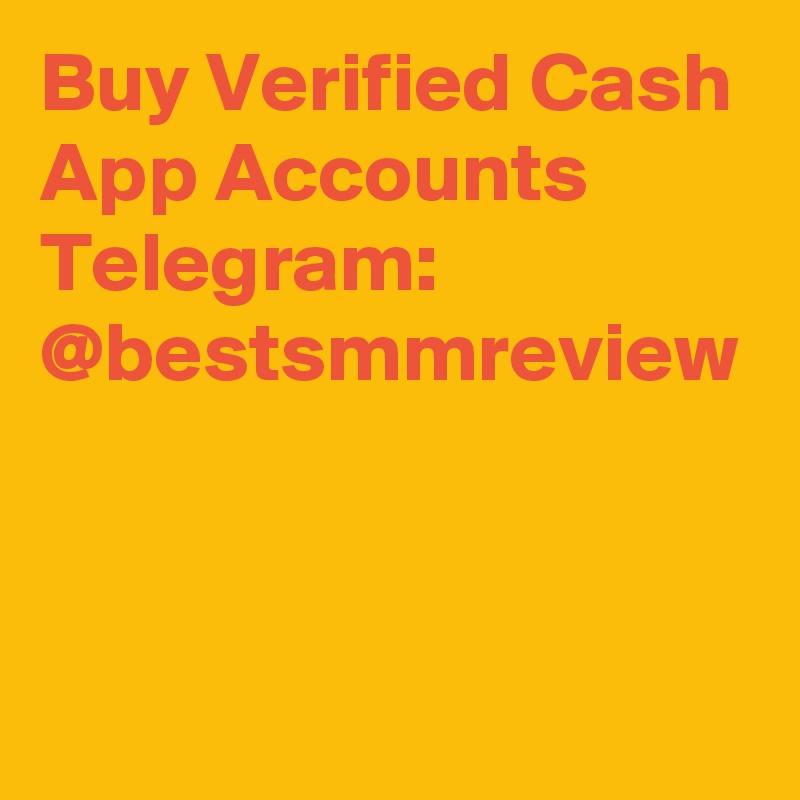 Buy Verified Cash App Accounts
Telegram: @bestsmmreview