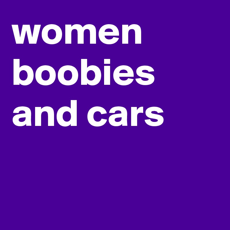 women boobies and cars

