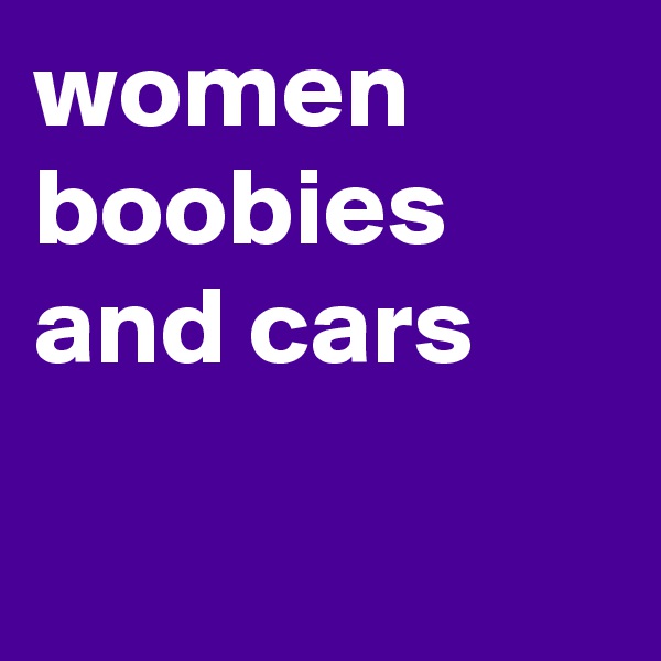 women boobies and cars

