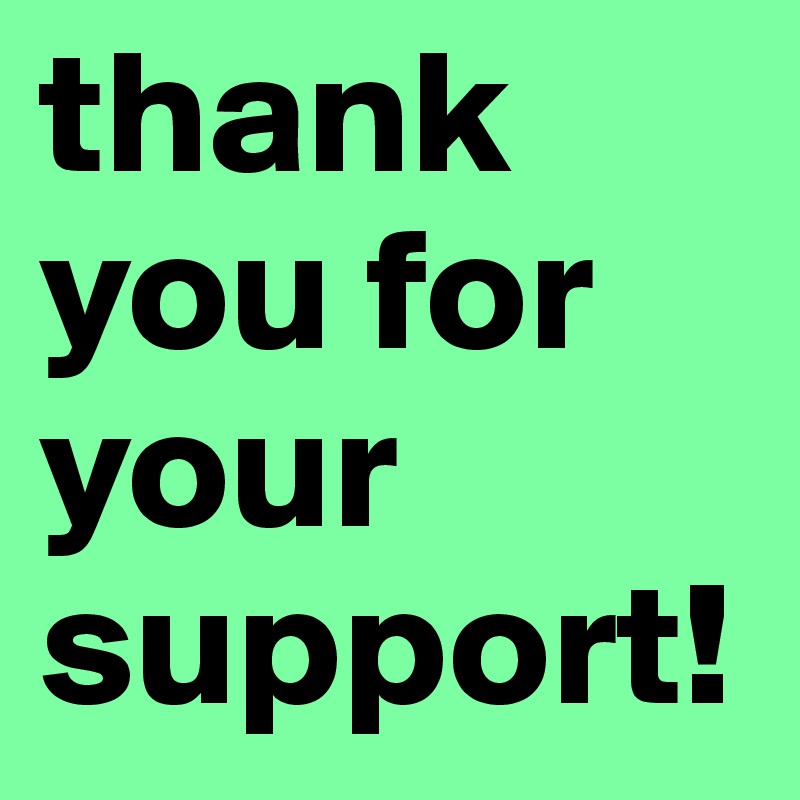 thank you for your support!