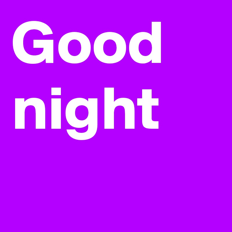 Good night
