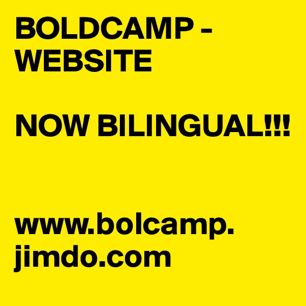 BOLDCAMP - WEBSITE 

NOW BILINGUAL!!!


www.bolcamp.
jimdo.com