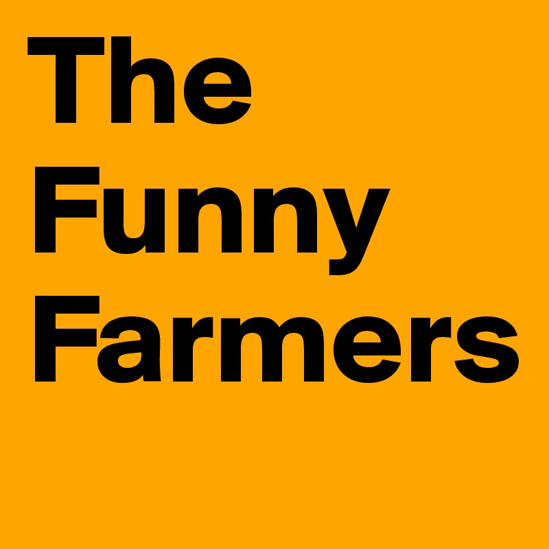 The Funny Farmers