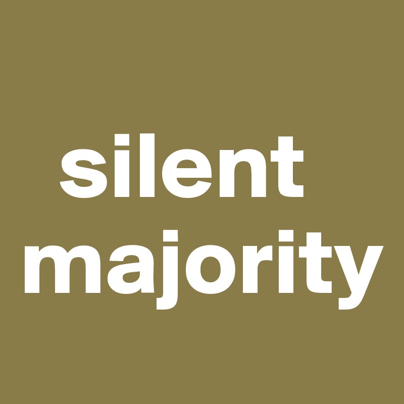 
  silent majority