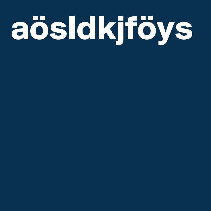 aösldkjföys