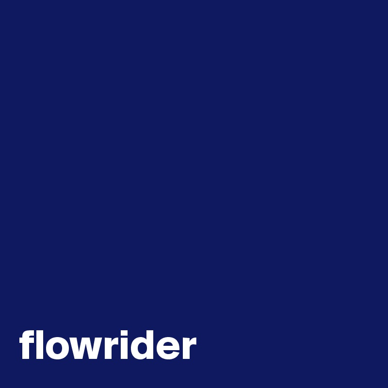 






flowrider