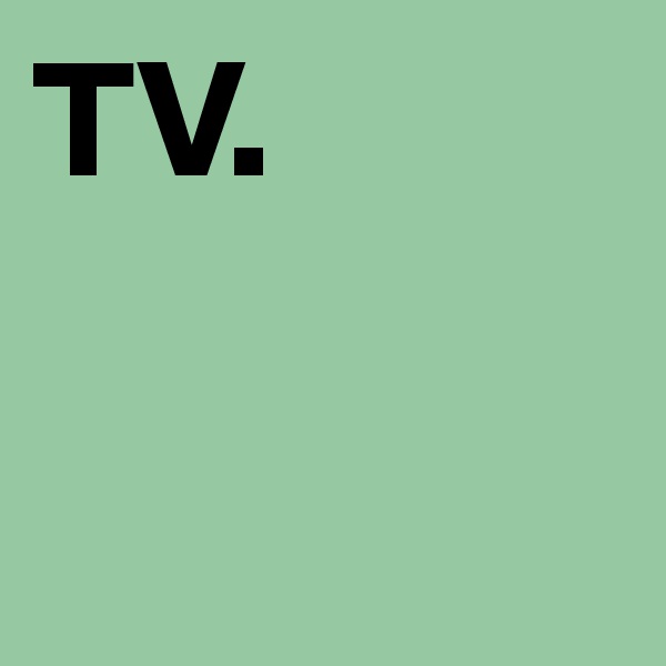 TV.