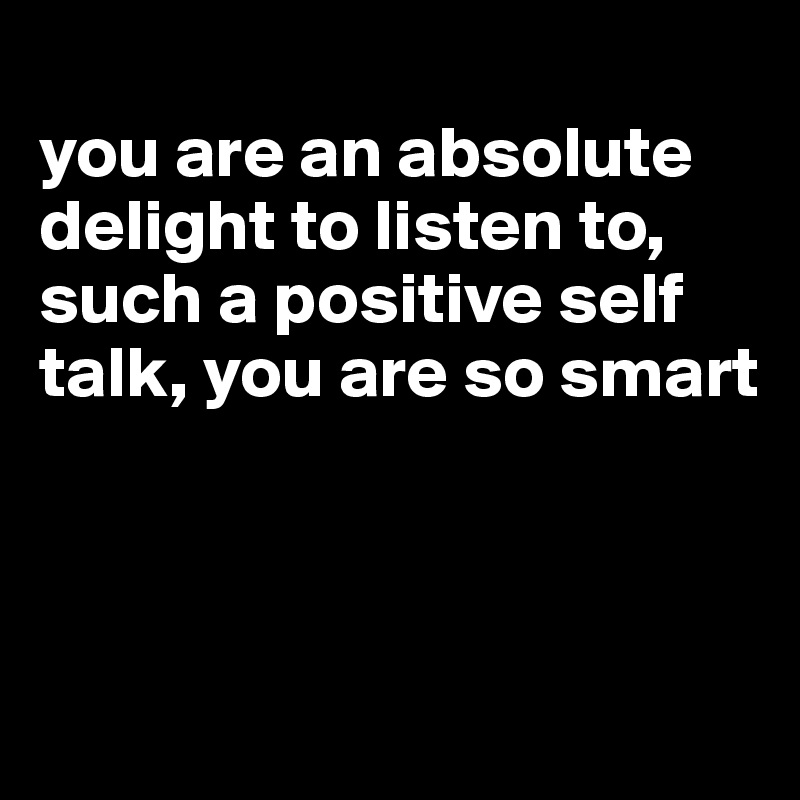 you are an absolute delight to listen to, such a positive self talk ...