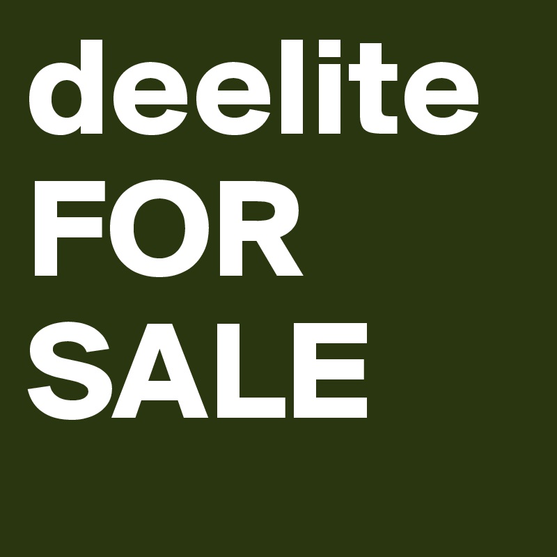 deelite FOR SALE